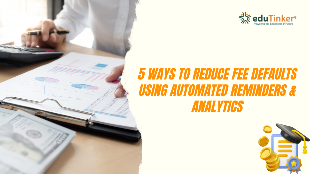 5 Ways to Reduce Fee Defaults Using Automated Reminders & Analytics