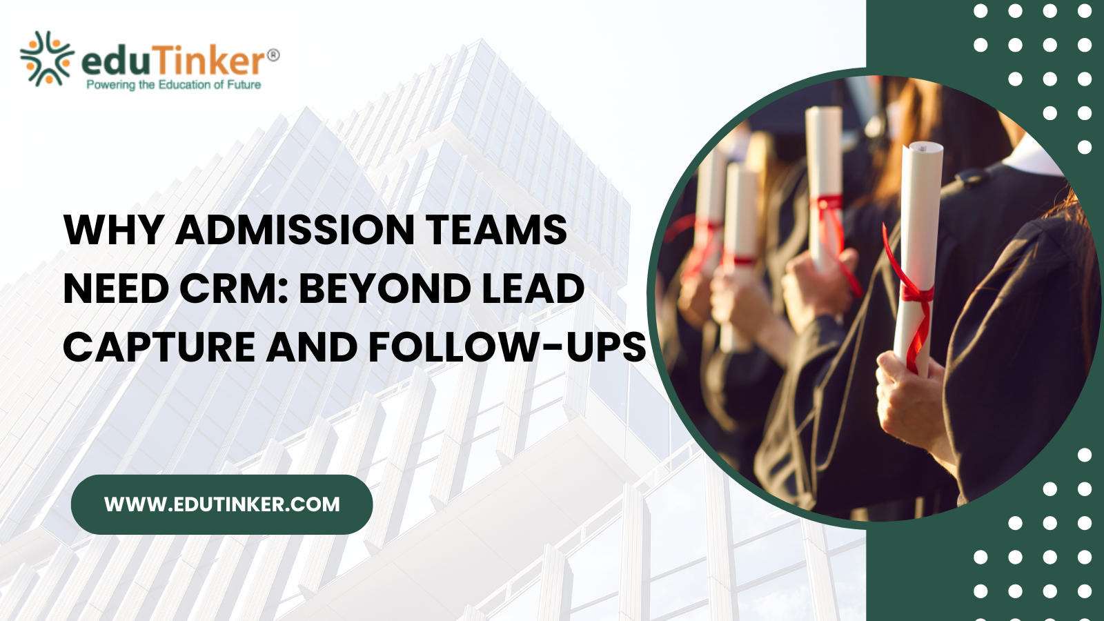 Why Admission Teams Need CRM Beyond Lead Capture and Follow-ups