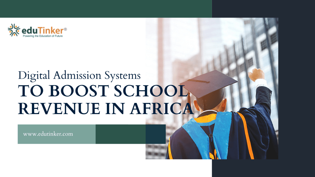 Digital Admission Systems to Boost School Revenue in Africa