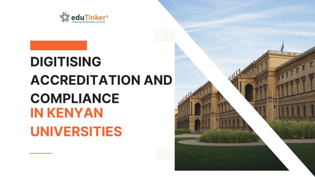 Digitizing Accreditation and Compliance in Kenyan UniversitiesDigitizing Accreditation and Compliance in Kenyan Universities