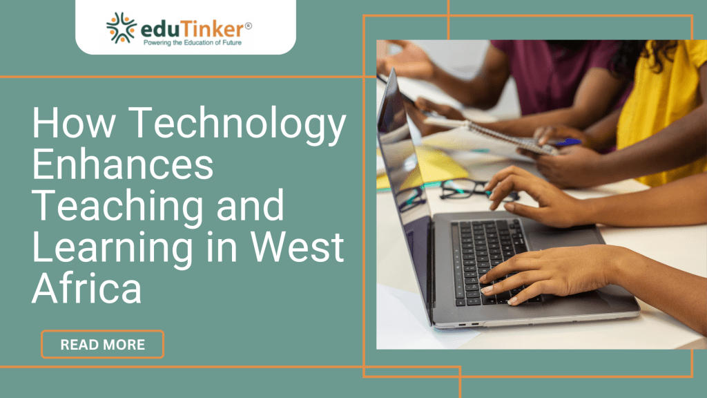 How Technology Enhances Teaching and Learning in West Africa