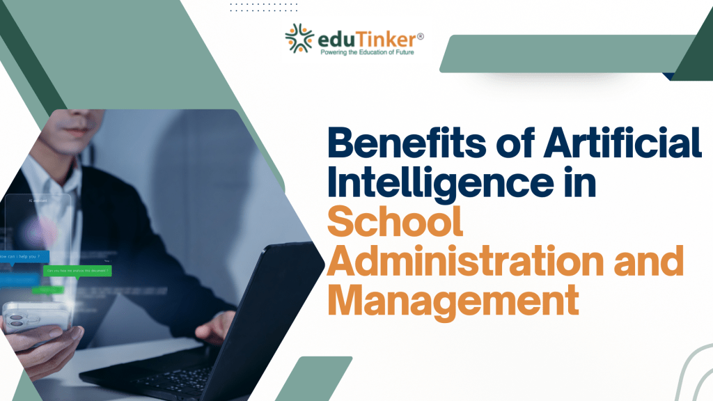 Benefits of Artificial Intelligence in School Administration and Management