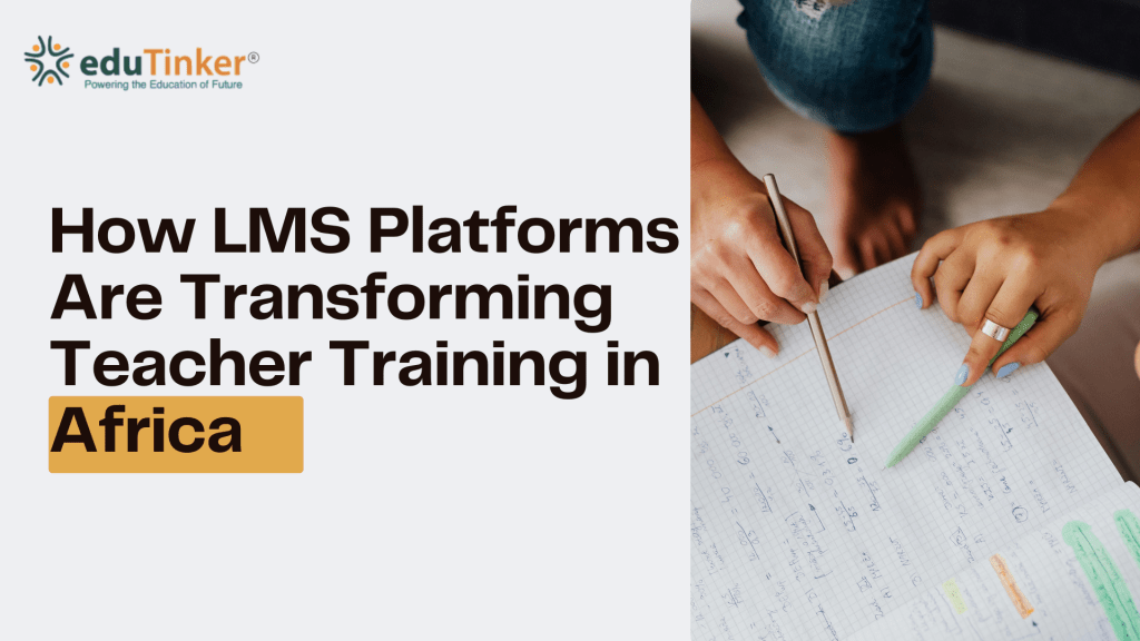 How LMS Platforms Are Transforming Teacher Training in Africa