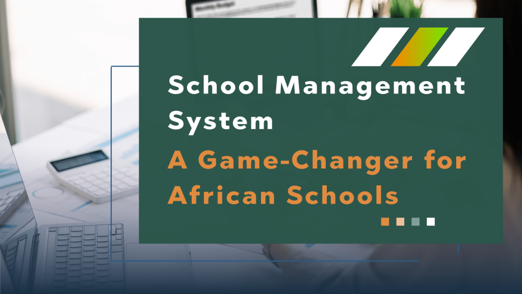 School Management System A Game-Changer for African Schools
