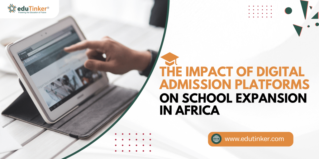 The Impact of Digital Admission Platforms on School Expansion in Africa