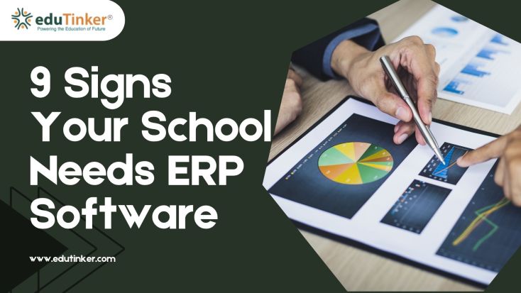 9 Signs Your School Needs ERP Software