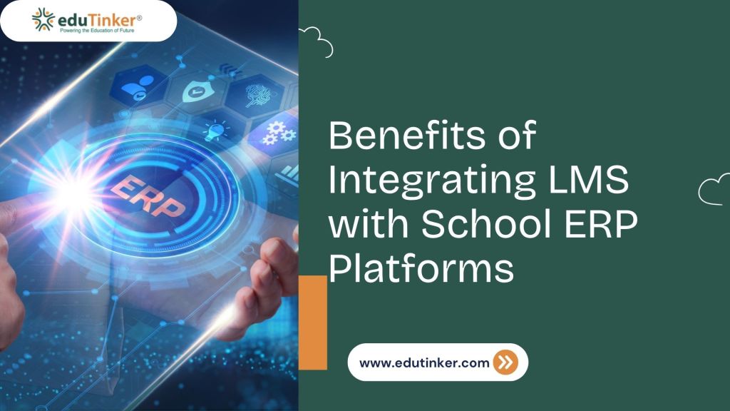 Benefits of Integrating LMS with School ERP Platforms