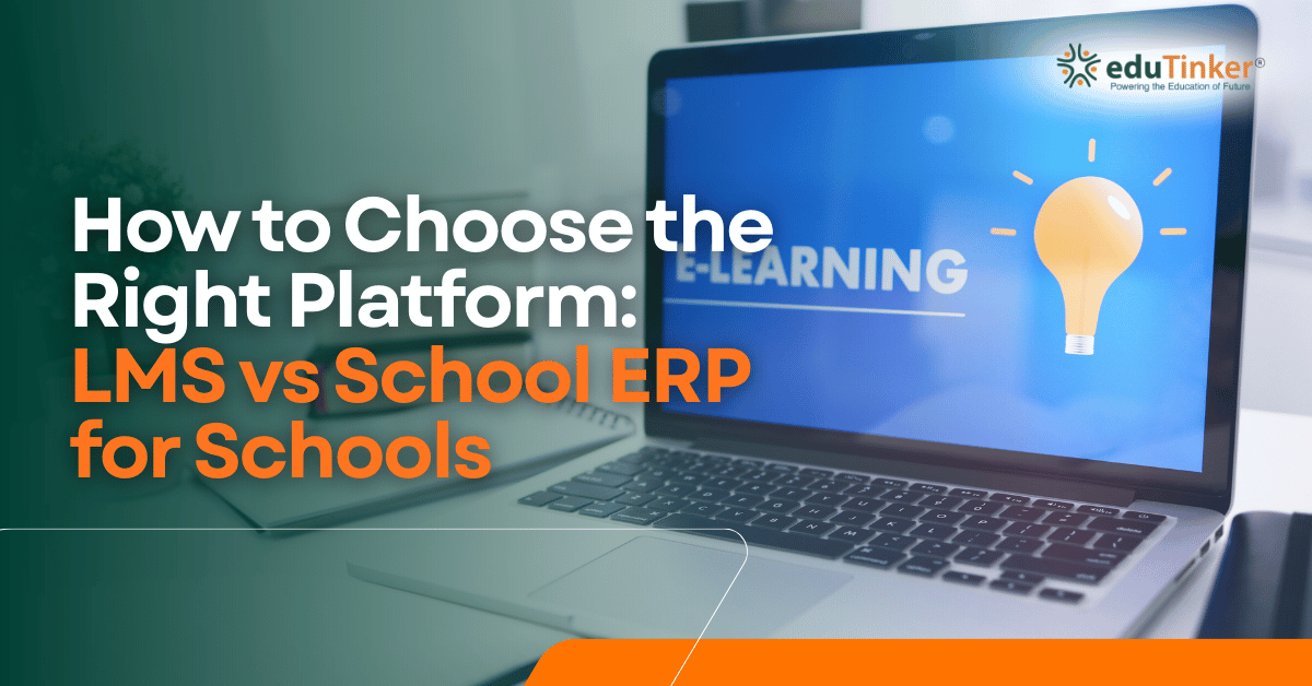 How to Choose the Right Platform LMS vs School ERP for Schools