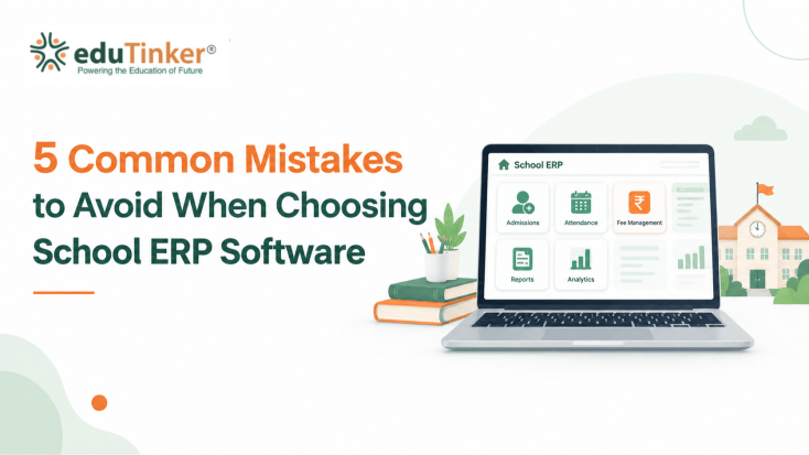 5 Common Mistakes to Avoid When Choosing School ERP Software
