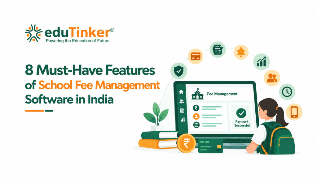 8 Must-Have Features of School Fee Management Software in India